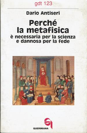 Perchè la metafisica è necessaria per la scienza e dannosa per la fede - Dario Antiseri - copertina