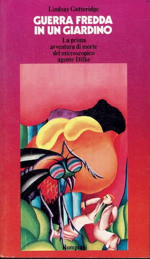 Guerra fredda in un giardino. La prima avventura di morte del microscopico agente Dilke - Lindsay Gutteridge - copertina