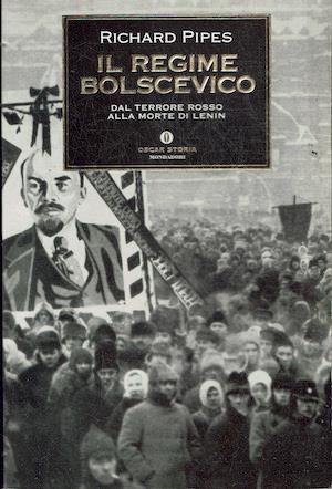 Il regime Bolscevico. Dal terrore rosso alla morte di Lenin - Richard Pipes - copertina