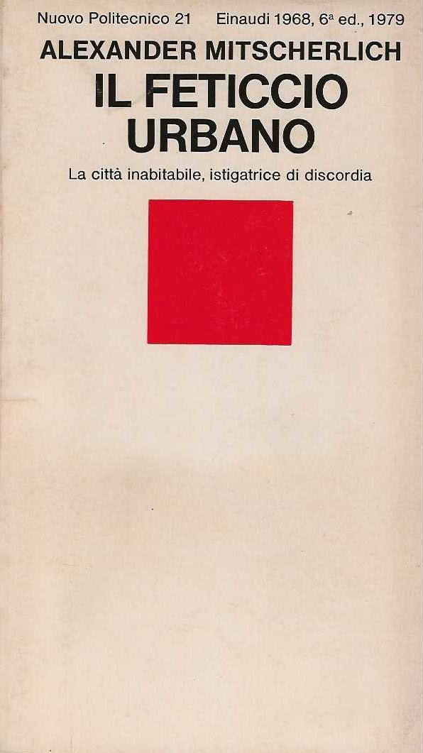 Il feticcio urbano . La città inabitabile , istigatrice di discordia