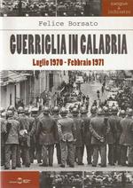 Guerriglia in Calabria. Luglio 1970-Febbraio 1971