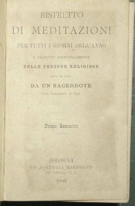 Ristretto di meditazioni per tutti i giorni dell'anno a profitto principalmente delle persone religiose - Anonimo - copertina