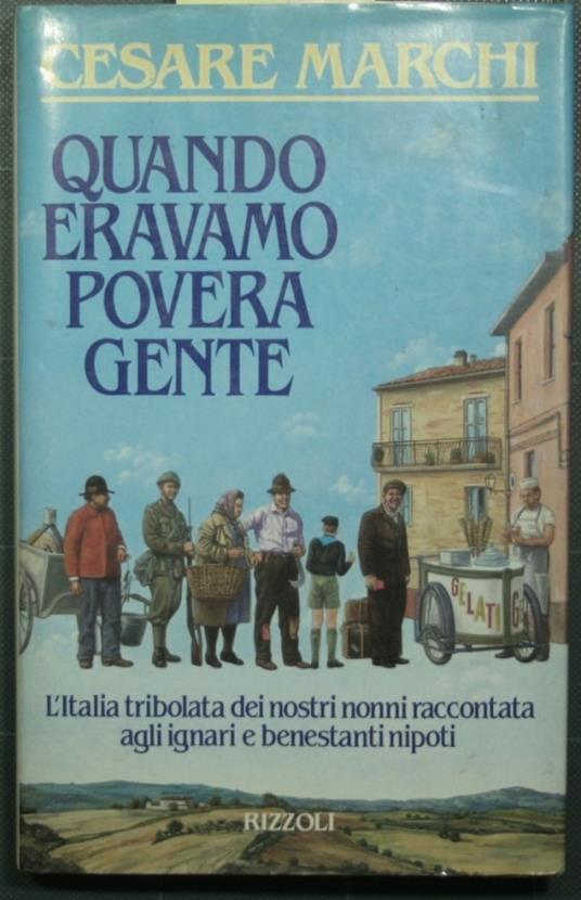 Quando eravamo povera gente - Cesare Marchi - copertina