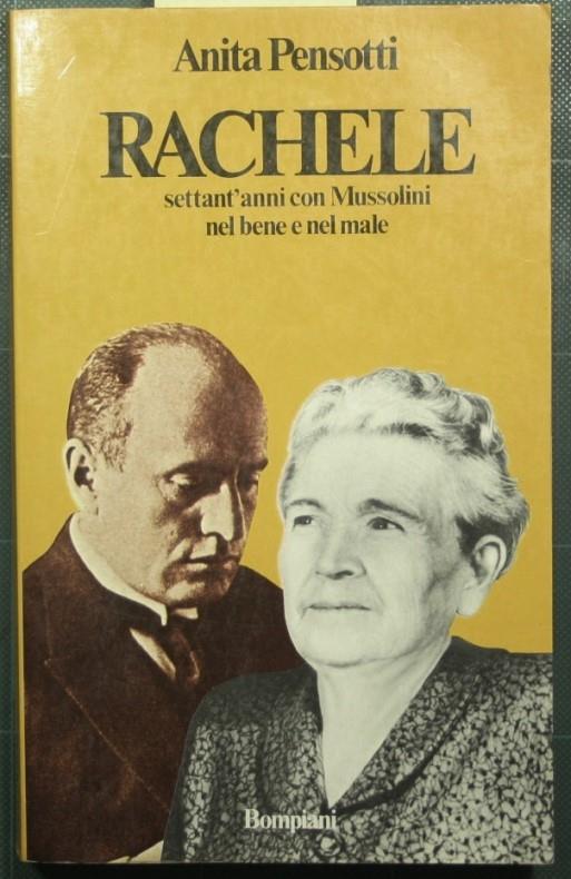 Rachele - Settant'anni con Mussolini nel bene e nel male - Anita Pensotti - copertina