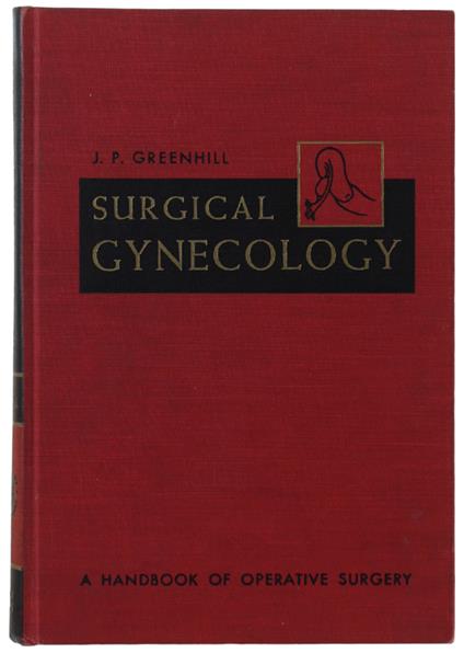 Surgical Gynecology Including Important Obstetric Operations - J. P. Greenhill - copertina