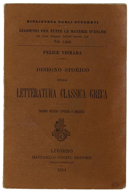 Disegno Storico Della Letteratura Classica Greca [2A Ed. Ampliata] - Sara Felice - copertina