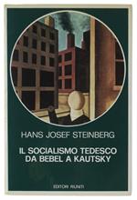 Il Socialismo Tedesco Da Bebel A Kautsky  [Come Nuovo]