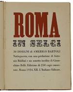 Roma In Selci. 30 Disegni Di Amerigo Bartoli Natinguerra, Con Una Prefazione Di Antonio Baldini E Un Sonetto Inedito Di Gioacchino Belli