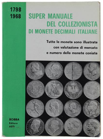 Super Manuale Del Collezionista Di Monete Decimali Italiane 1798 - Bobba Cesare - copertina