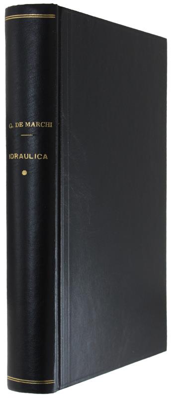 Idraulica. Basi Scientifiche E Applicazioni Tecniche. Vol. I (Prima Parte): Fondamenti - Giulio De Marchi - copertina