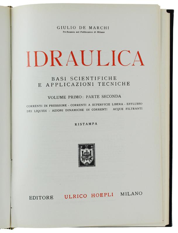 Idraulica. Basi Scientifiche E Applicazioni Tecniche. Vol. I (Prima Parte): Fondamenti