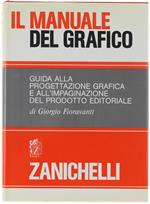 Il Manuale Del Grafico. Guida Alla Progettazione Grafica E All'Impaginazione Del Prodotto Editoriale