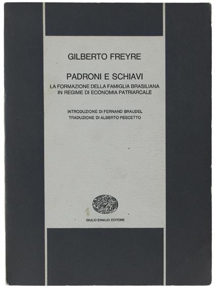 Padroni E Schiavi. La Formazione Della Famiglia Brasiliana In Regime Di Economia Patriarcale - Gilberto Freyre - copertina