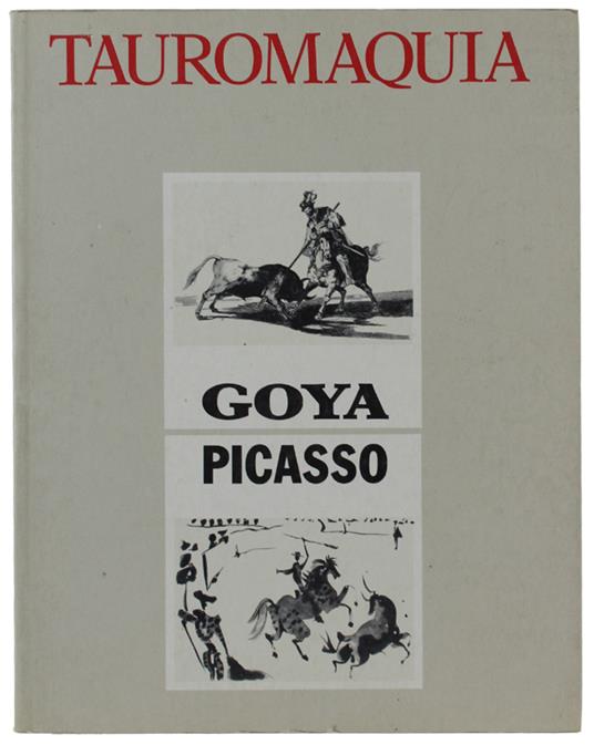 Tauromaquia. Milano, Padiglione D'Arte Contemporanea,  12 Maggio -26 Luglio 1985 - Fred Licht - copertina