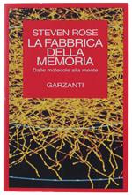 Fabbrica Della Memoria. Dalle Molecole Alla Mente