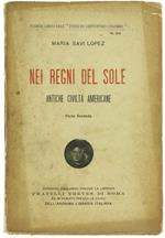 Nei Regni Del Sole. Antiche Civiltà Americane. Parte Seconda
