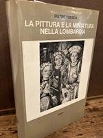 pittura e la miniatura nella Lombardia. Dai più antichi monumenti alla metà del Quattrocento