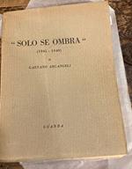 Solo se ombra (1941 - 1949)
