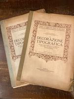 decorazione tipografica. Motivi ornamentali e composizioni per uso delle scuole tipografiche Parte prima: Filetti - fregi semplici e combinabili - caratteri. Parte seconda: Fondi - schizzi calligrafici. estetica ed uso appropriato del materiale tipog