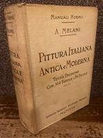 Pittura italiana antica e moderna. TERZA edizione riveduta e molto arricchita con 164 tavole di cui una in colori e 24 figure intercalate