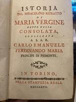 Istoria del miracoloso ritratto di Maria Vergine detto della Consolata consecrata a S.A.R. Carlo Emanuele Ferdinando Maria principe di Piemonte