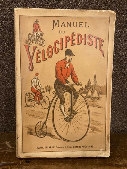 Manuel du vélocipédiste. Bicycle - Bicyclette - Tricycle et Tandem - copertina
