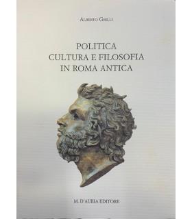 Politica cultura e filosofia in Roma antica - Alberto Grilli - copertina