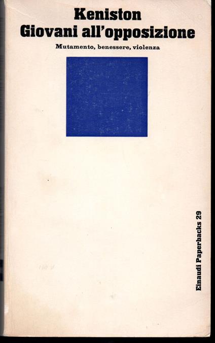 Giovani all'opposizione Nota introduttiva di Carlo Donolo - Kenneth Keniston - copertina