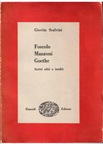 Foscolo Manzoni Goethe Scritti editi e inediti
