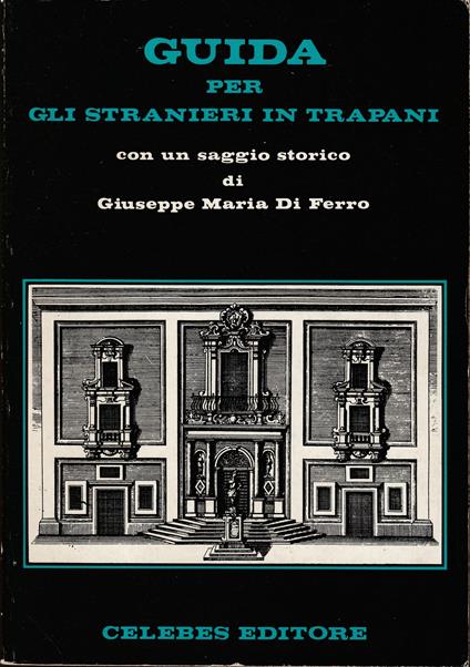 Guida per gli stranieri in Trapani Con un saggio storico di G.M.D.F - Giuseppe M. Di Ferro - copertina