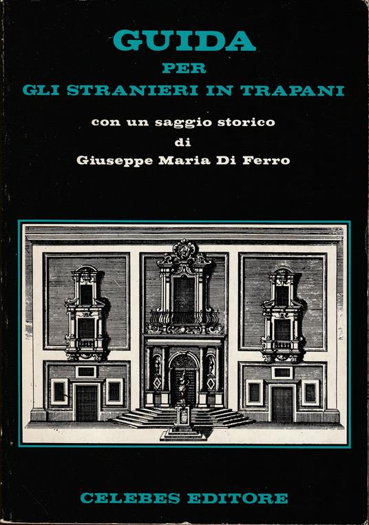Guida per gli stranieri in Trapani Con un saggio storico di G.M.D.F - Giuseppe M. Di Ferro - copertina