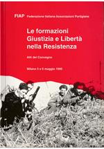 Le formazioni Giustizia e Libertà nella Resistenza Atti del Convegno Milano 5 e 6 maggio 1995