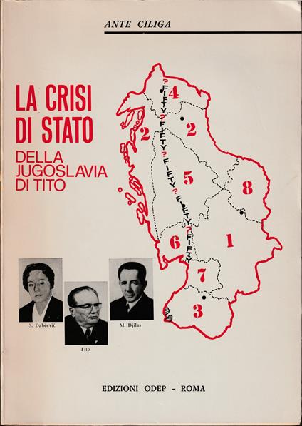 crisi di Stato della Jugoslavia di Tito Il vero dilemma: spartizione «fifty-fifty» o confederazione con Djilas e Savka Dabcevic - Ante Ciliga - copertina