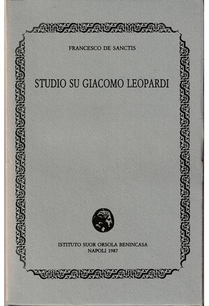 Studio su Giacomo Leopardi Ristampa anastatica della Ia edizione Morano, Napoli 1885 - volume in cofanetto editoriale - Francesco De Sanctis - copertina