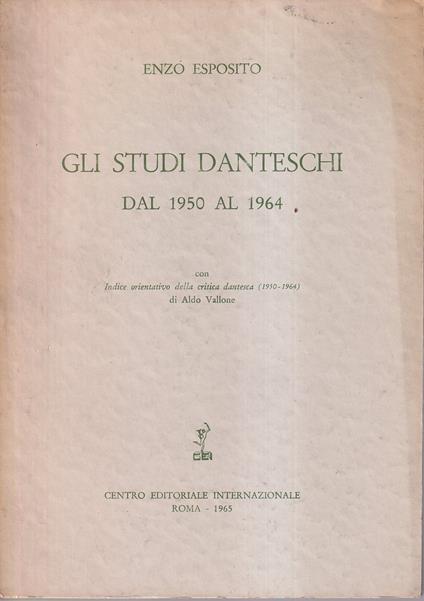 Gli studi danteschi dal 1950 al 1964 Con Indice orientativo della critica dantesca (1950-1964) di Aldo Vallone - Enzo Esposito - copertina