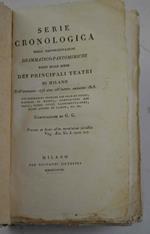 Serie cronologica delle rappresentazioni drammatico-pantomimiche poste sulle scene dei principali teatri di Milano…