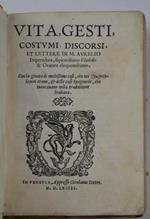 Vita, gesti, costumi, discorsi et lettere di M. Aurelio imperatore… Con la giunta di moltissime cose, che nel spagnolo non erano, et delle cose spagnole che mancavano nella tradottione italiana