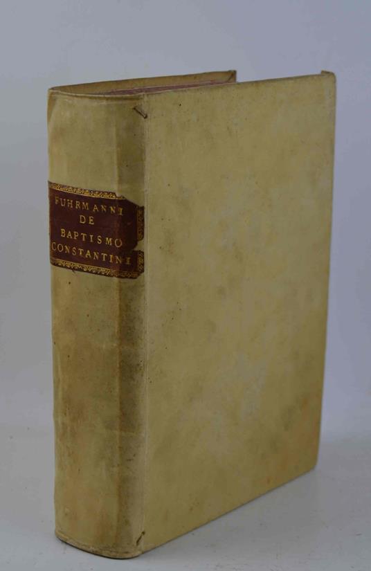 Historia Sacra de Baptismo Constantini Max. Augusti colloquiis familiaribus digesta… Complectens fictitium Magni hujus Imperatoris Baptismus Nicomediensem - copertina