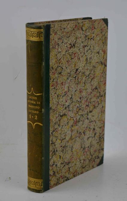 Storia della vita, e delle opere e delle dottrine di Martino Lutero... Prima versione italiana - copertina