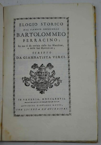 Elogio storico del famoso Ingegnere Bartolommeo Ferracino in cui si dà notizia delle sue Macchine e delle sue Operazioni - copertina