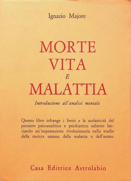Morte, vita e malattia: introduzione all'analisi mentale - Ignazio Majore - copertina