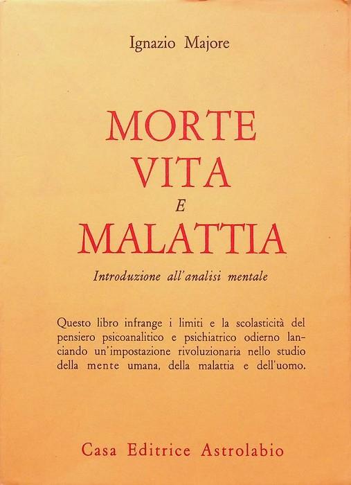 Morte, vita e malattia: introduzione all'analisi mentale - Ignazio Majore - copertina