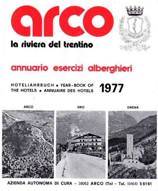 Arco: la riviera del Trentino: Annuario esercizi alberghieri = Hoteljahrbuch = Year-book of the hotels = Annuaire des hotels - copertina
