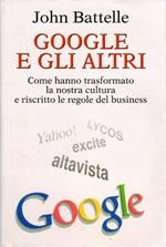 Google e gli altri: Come hanno trasformato la nostra cultura e riscritto le regole del business