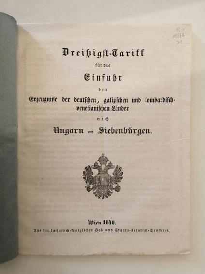 Dreiszigst-Tariff für die Einfuhr der Erzeugnisse der deutschen, galizischen und lombardischen-venetianischen Länder nach Ungarn und Siebenbürgen - copertina