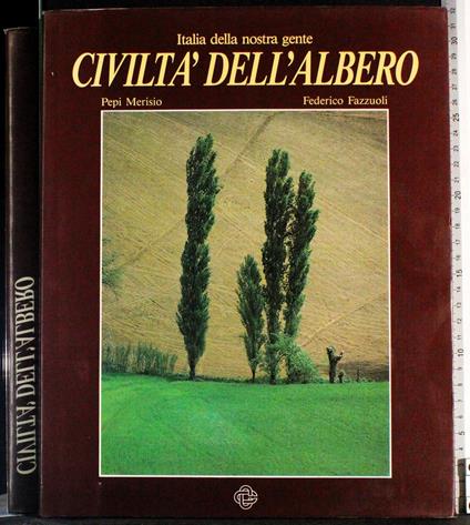 Italia della nostra gente. Civiltà dell'albero - Rinaldo De Menech - copertina