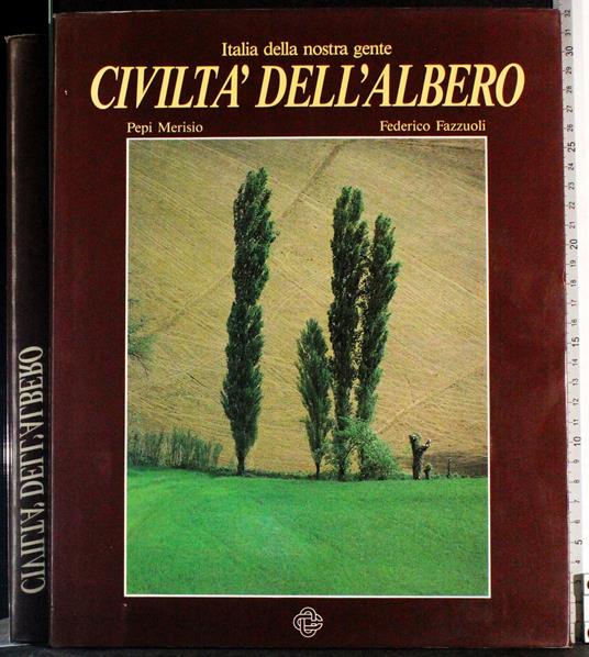 Italia della nostra gente. Civiltà dell'albero - Rinaldo De Menech - copertina