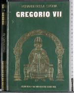 I grandi della storia. Gregorio VII