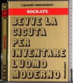 Bevve la cicuta per inventare l'uomo moderno