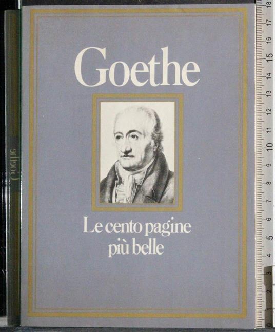 Le cento pagine più belle. Goethe - Valentina Fortichiari - copertina